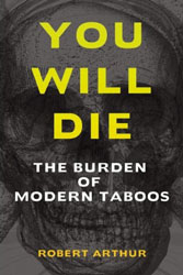 You Will Die The Burden of Modern Taboos Robert Arthur